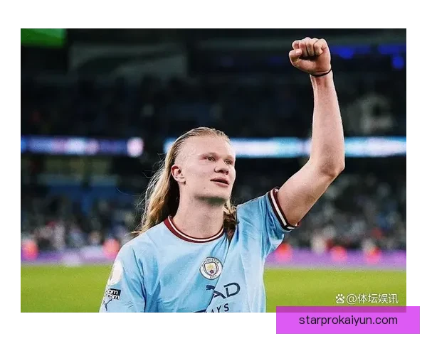 哈兰德迎来职业生涯重要里程碑，状态持续回暖备受关注